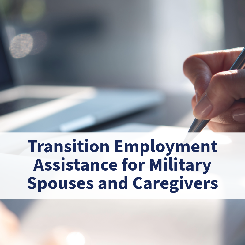 Transition Employment Assistance for Military Spouses and Caregivers