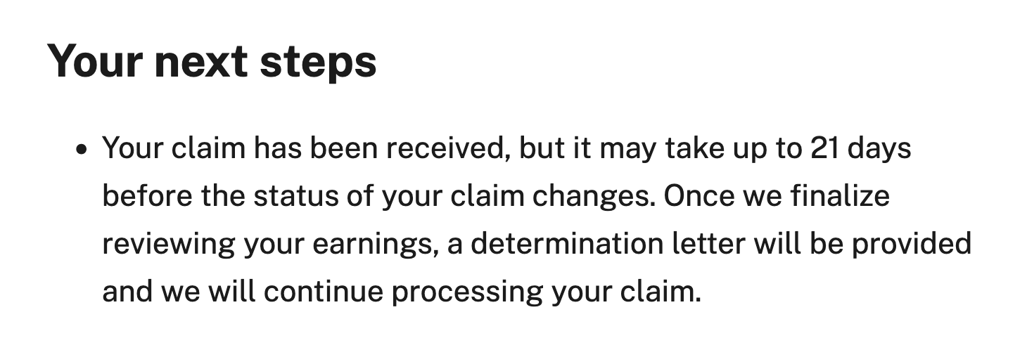 Screenshot of example text: "Header: Your next steps. Status: Your claim has been received, but it may take up to 21 days before the status of your claim changes. Once we finalize reviewing your earnings, a determination letter will be provided and we will continue processing your claim.""