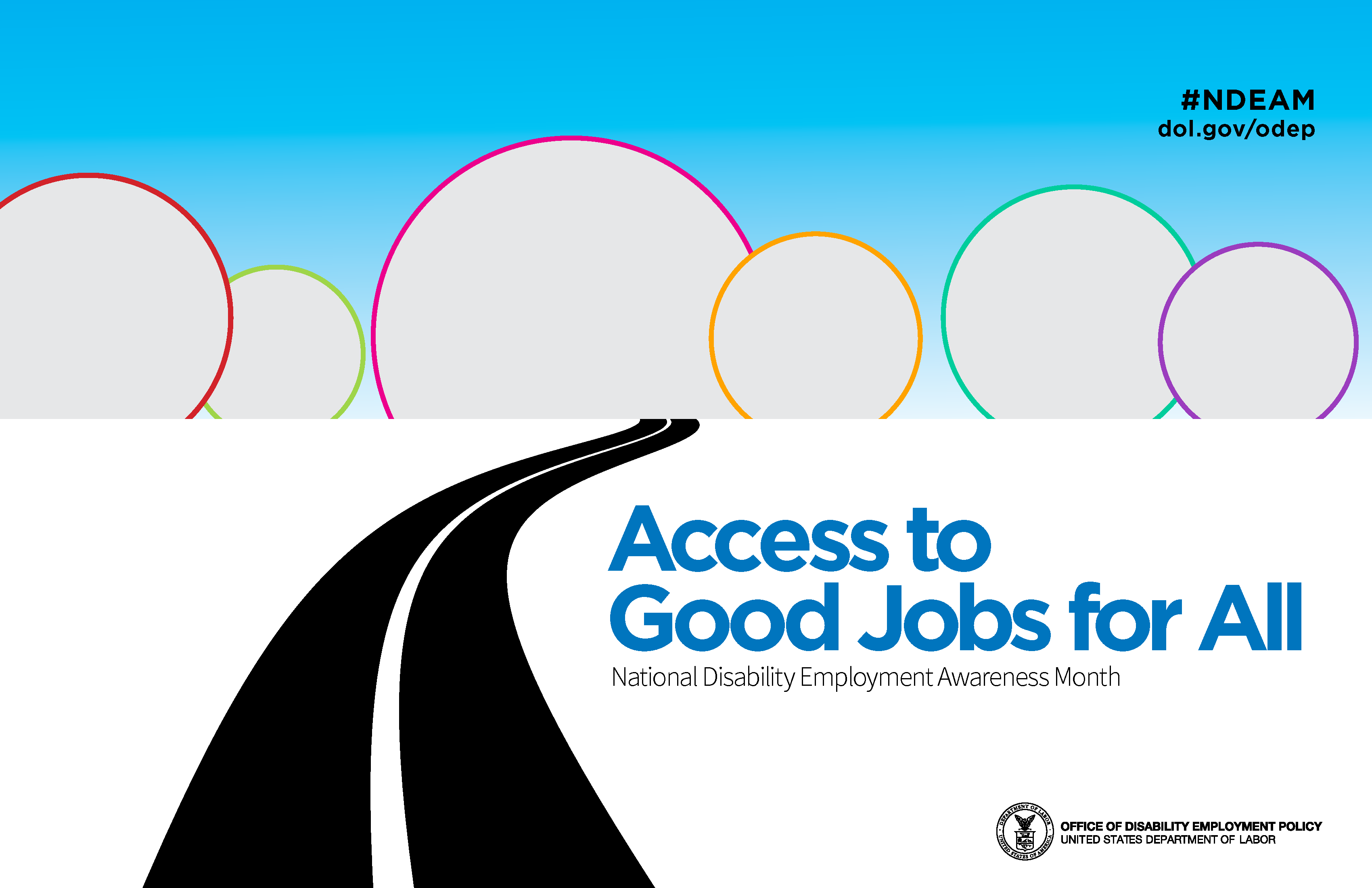 2024 NDEAM poster. Says “Access to Good Jobs for All” and “National Disability Employment Awareness Month.” Also has 6 colored circles and the DOL seal next to the words “Office of Disability Employment Policy, United States Department of Labor.””
 