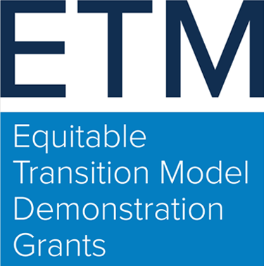 Equitable Transition Model Demonstration (ETM) Grants