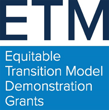 Equitable Transition Model Demonstration (ETM) Grants