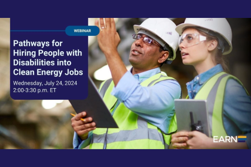 Two workers wearing hard hats, safety goggles and safety vests conferring on a job site. Text reads: Webinar: Pathways for Hiring People with Disabilities into Clean Energy Jobs, Wednesday, July 24, 2024, 2 to 3:30 p.m. ET. EARN logo at bottom right.