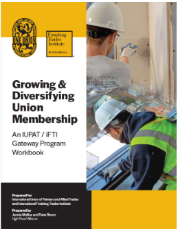 Growing & Diversifying Union Membership An IUPAT / iFTI Gateway Program Workbook