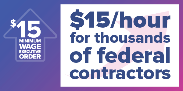 $15 minimum wage executive order. $15/hour for thousands of federal contractors. 