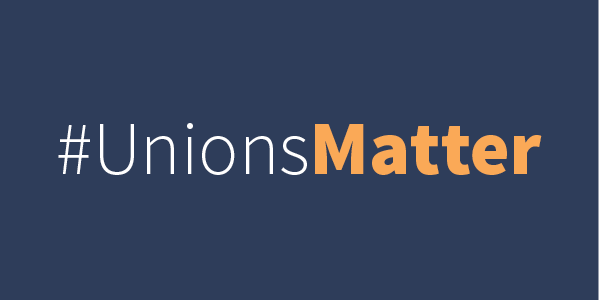 #UnionsMatter