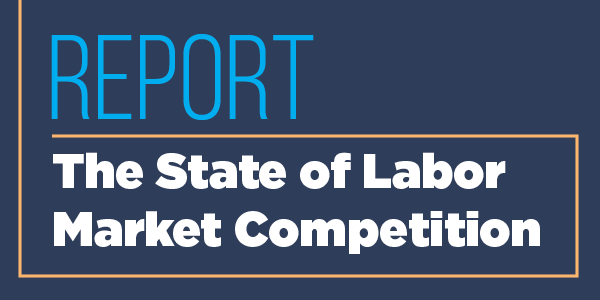 Report: The State of Labor Market Competition 