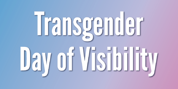 Transgender Day of Visibility