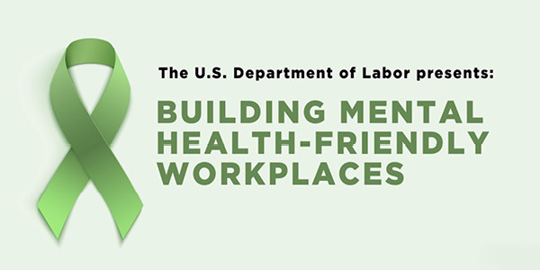 The U.S. Department of Labor Presents: Building Mental Health Friendly Workplaces