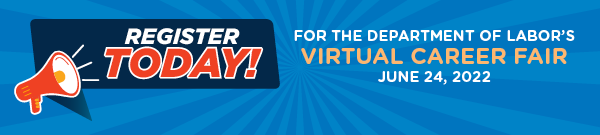 Register today for the Department of Labor's virtual career fair. June 24, 2022