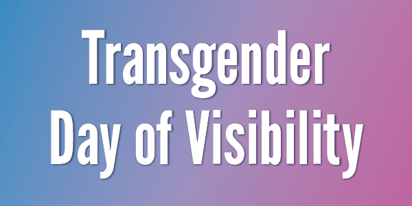 Transgender Day of Visibility