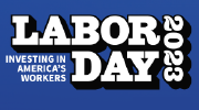 Labor Day 2023. Investing in America's workers. White text on blue background.