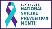 September is National Suicide Prevention Month. A purple and teal suicide prevention awareness ribbon.