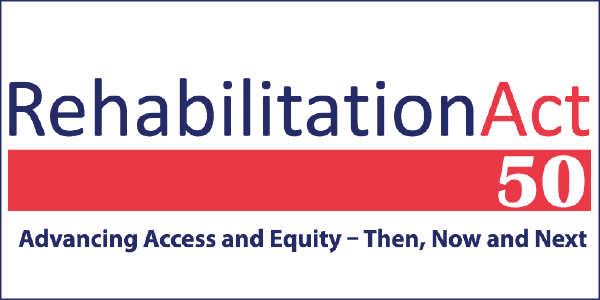 Rehabilitation Act 50. Advancing Access and Equity â Then, Now and Next