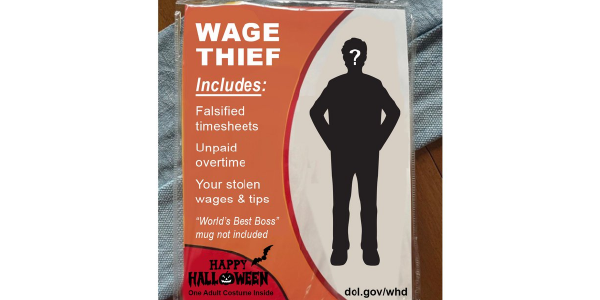 Halloween costume package. Label reads: Wage thief â includes falsified timesheets, unpaid overtime, your stolen wages and tips. Worlds Best Boss mug not included. DOL.gov/WHD