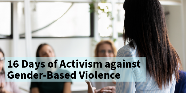 16 Days of Activism against Gender-Based Violence