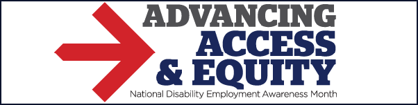 Advancing Access and Equity. National Disability Employment Awareness Month