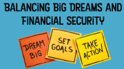 Balancing Big Dreams and Financial Security 