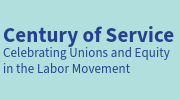 Century of Service: Celebrating Unions and Equity in the Labor Movement