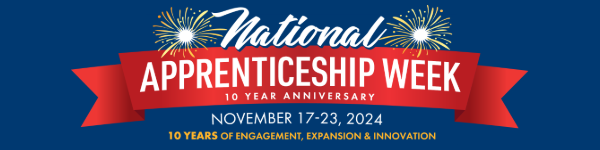 National Apprenticeship Week. 10 year anniversary. Nov. 17-23, 2024. 10 years of engagement, expansion and innovation.