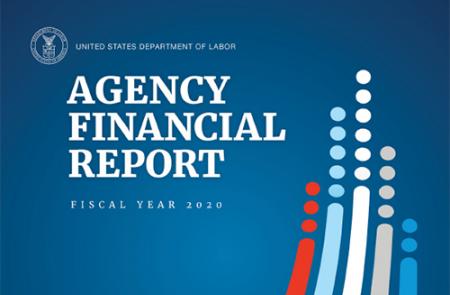 Read the U.S. Department of Labor FY 2020 and past Agency Financial Reports.